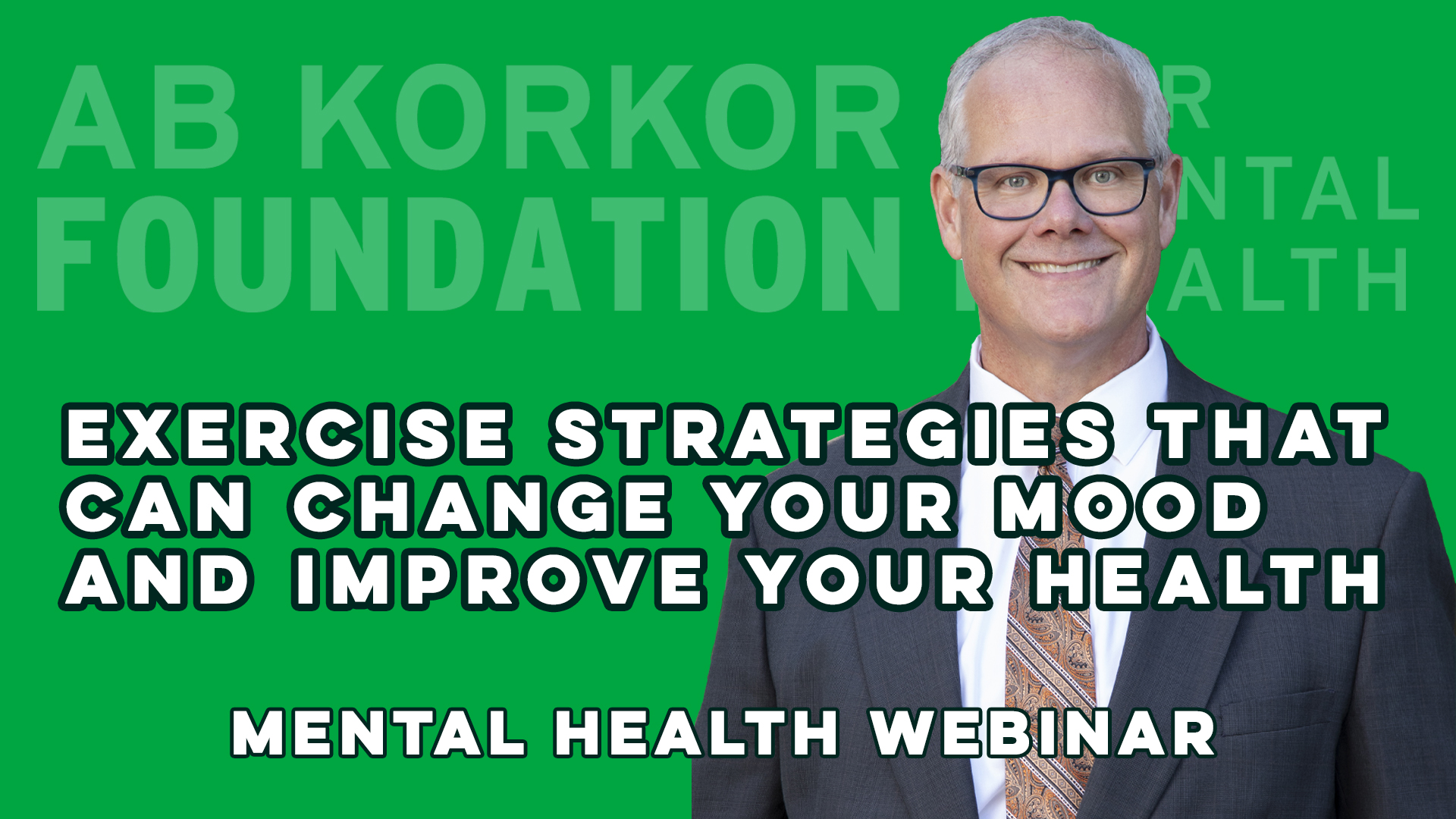 Exercise Strategies that can Change your Mood and Improve Your Health - John Bartholomew - Mental Health Webinar