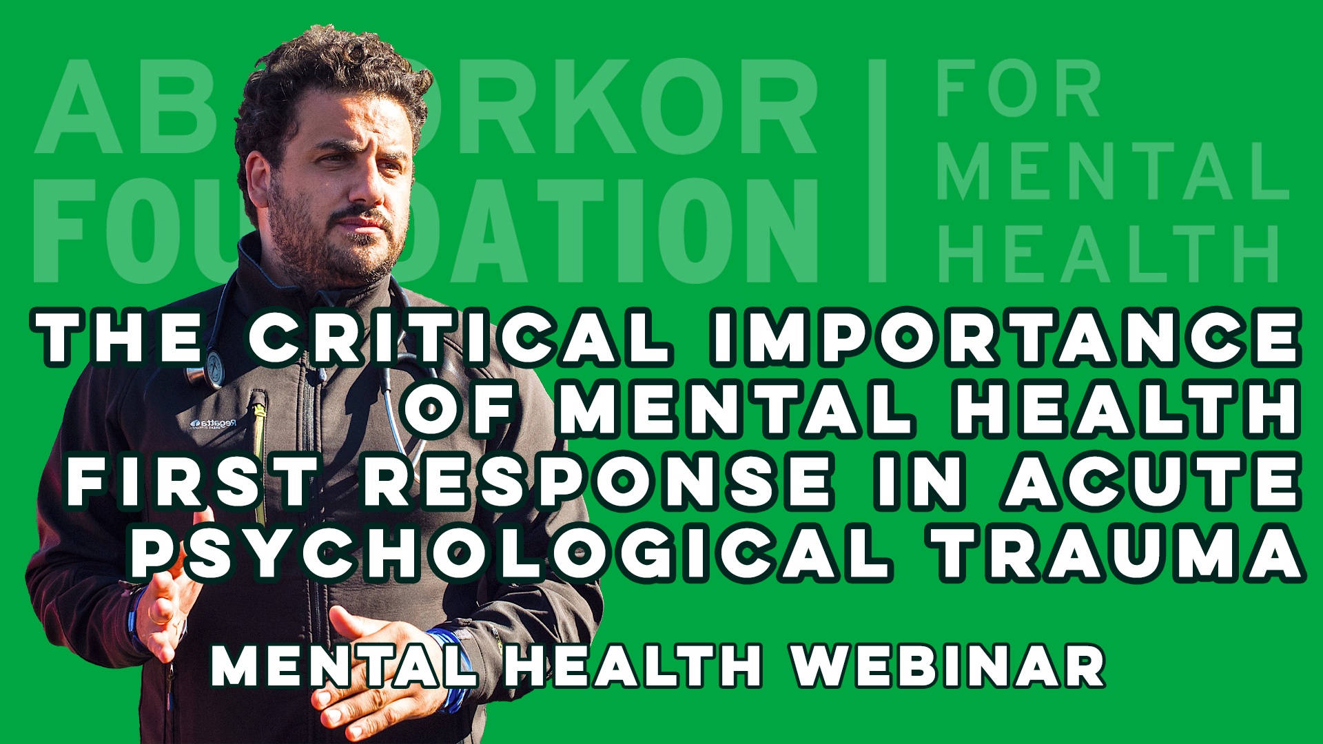 Critical Importance of Mental Health First Response in Acute Psychological Trauma - Essam Daod - Mental Health Webinar