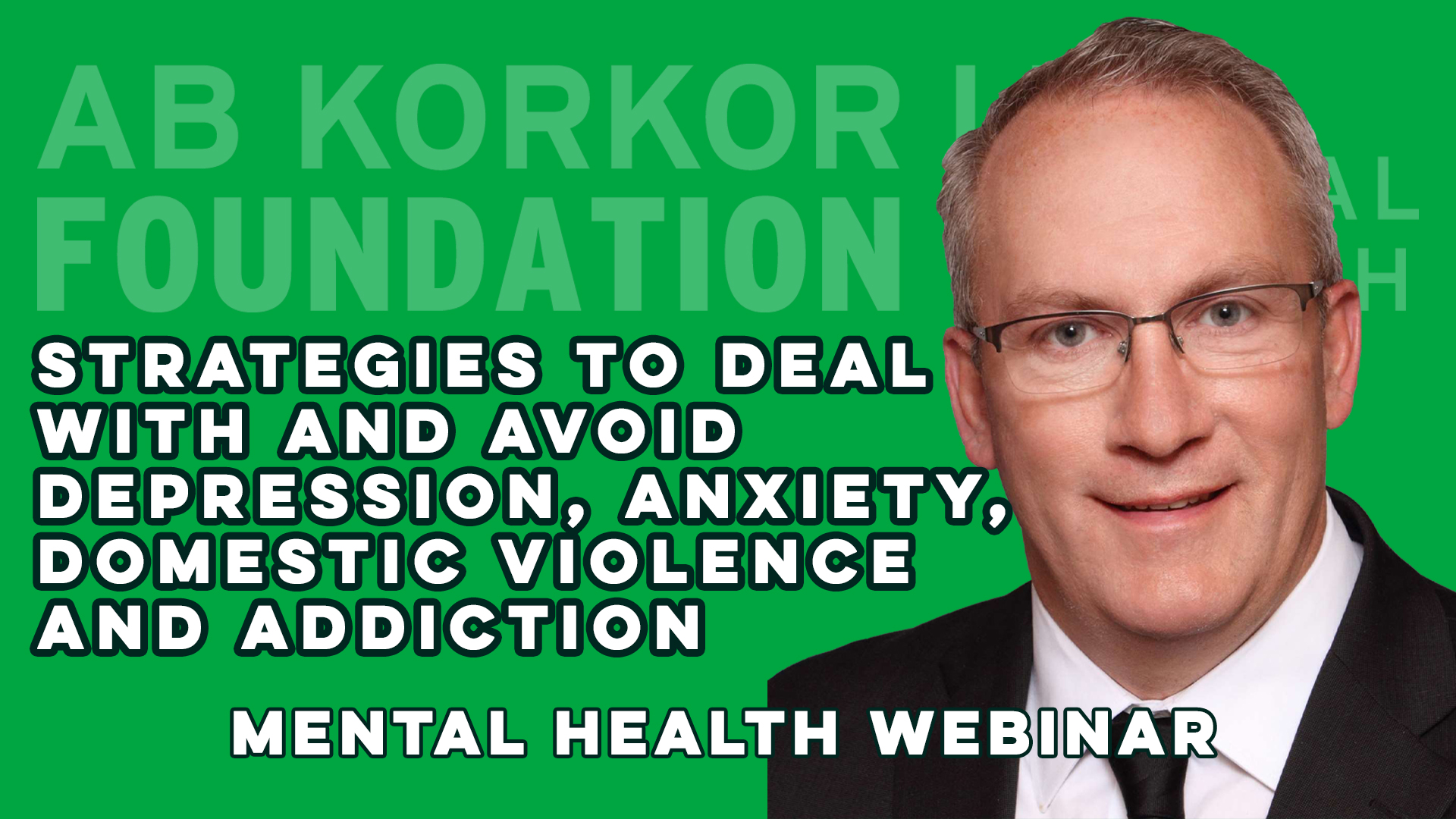 Strategies to Deal with and Avoid Depression, Anxiety, Domestic Violence and Addiction - Jon Lehrmann - Mental Health Webinar